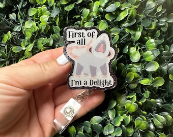 First of all I’m a delight Possum Badge Reel for Healthcare workers, RN ID Holder, Funny Badge Reel, Unhinged Funny Badge Reel, LPN, Cna,