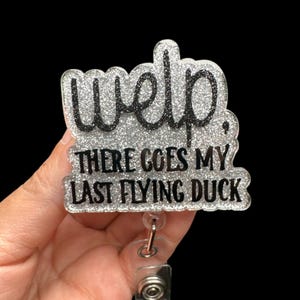 Meine letzte fliegende Ente Abzeichen Reel, lustige Abzeichen Reel, Krankenschwester Badge Reel, einziehbare Badge Reel, sarkastische Badge Reel, medizinischen Bereich Badge Reel