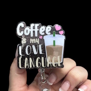 Coffee Love Language Badge Reel, Coffee Badge Reel, Gifts for Nurses, Nightshift Nurse, Funny Badge Reel,  ID holder