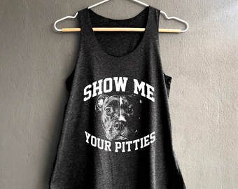 Show me your pitties Shirt Pitbull Shirt Tank Top in Vintage Summer Tank Top Dark Gray Shirts Womens