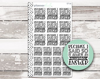 25% Rabatt! QT-56 || PK ZITATE: „Because I Said So Is Immer Annehmbar Antwort“ – Sticker