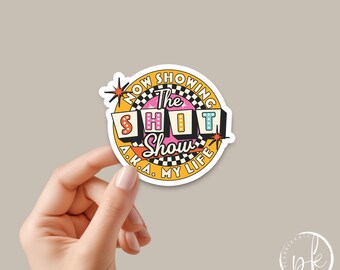 VD-103 - Vinyl Sticker - "Now Showing SHIT SHOW Aka My Life"