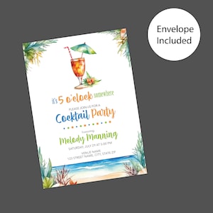 May include: A tropical-themed cocktail party invitation with a watercolor illustration of a beach scene, a cocktail glass with an umbrella, and the text "it's 5 o'clock somewhere. Please join us for a Cocktail Party honoring Melody Manning. Saturday, July 29 at 5:00 PM. Venue Name. 123 Street Name, City, State Zip."