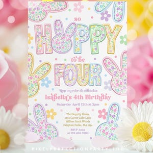 May include: A pastel-colored birthday invitation with the text "So Happy to be Four." The design includes floral bunny ears and flowers. The invitation is for Isabella's 4th birthday, with the date, time, and location details.