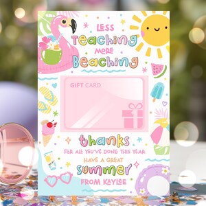 May include: A pink gift card with a summer theme. The card features a flamingo floatie, a smiling sun, and the text "Less Teaching More Beaching." It also includes the words "thanks" and "summer."