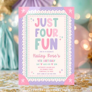May include: A rectangular birthday invitation card featuring the text JUST FOUR FUN in pastel pink, blue, and purple. The border includes scalloped edges and star icons. Details include Hailey Rose's 4th birthday, date, time, and location information.