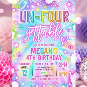 May include: A colorful invitation for a 4th birthday party with the text "UN-FOUR gettable" and a rainbow tie-dye background. The invitation includes the name Megan, the date Saturday, April 12th, the time 2pm to 5pm, the location Bounce Nation, and the address 1234 Party Drive, Funland, LA 57890. The invitation also includes the RSVP information: Amy at 123-456-7890. The invitation ends with the text "Dress to bounce and glow!"
