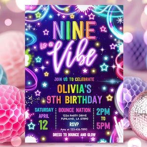 May include: Neon pink, blue, and green birthday party invitation with a black background. The invitation says "Nine is a Vibe" and includes details for Olivia's 9th birthday party. The party is at Bounce Nation on April 12th from 2pm to 5pm. RSVP to Amy at 123-456-7890. Dress to bounce and glow.