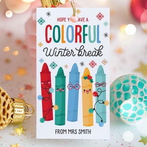 Editable Hope You Have A Colorful Winter Break Christmas Gift Tag Crayon Classroom Preschool Winter Break Holiday Tag Instant Download LE