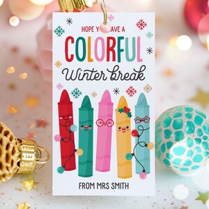 Editable Hope You Have A Colorful Winter Break Christmas Gift Tag Crayon Classroom Preschool Winter Break Holiday Tag Instant Download LE