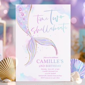 May include: A mermaid-themed birthday invitation with a watercolor design. The invitation features a mermaid tail in shades of purple, pink, and gold. Text includes "Time Two Shellabrate" and details for Camille's 2nd birthday.