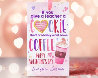 Editable Teachers Valentine's Day Gift Tag Teacher Appreciation Gift Tag If You Give A Teacher A Cookie Coffee Gift Tag Instant Download VL