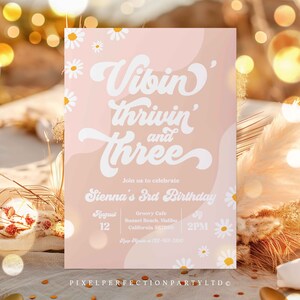 Editable Vibin&#39; Thrivin&#39; And Three 3rd Birthday Party Invitation Boho Daisy Groovy Hippie Floral 70&#39;s 3rd Birthday Instant Download J6