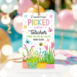 Editable Couldn't Have Picked A Better Teacher Flower Classroom Teacher Appreciation Gift Tag End of Year Summer Tag Instant Download FH
