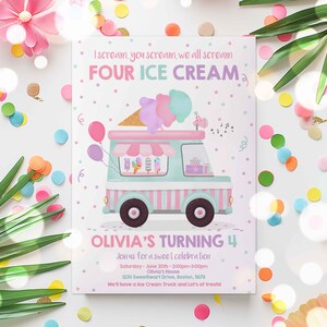 May include: A pink and blue ice cream truck invitation for a child's birthday party. The invitation says "I scream, you scream, we all scream FOUR ICE CREAM" and "Olivia's Turning 4". The invitation includes the date, time, and address of the party.