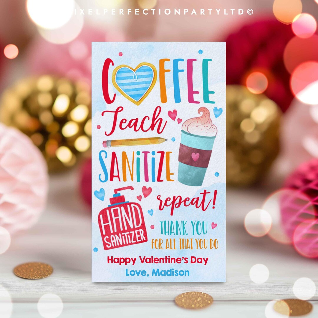 Editable Teachers Valentine's Day Gift Tag Coffee Teach Sanitize Repeat ...