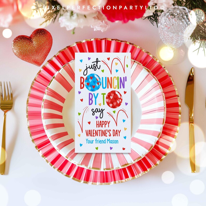 May include: A Valentine's Day card with a colorful illustration of bouncing balloons and the text "Just Bouncin' By To Say Happy Valentine's Day Your friend Mason".