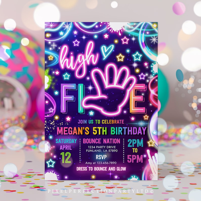 May include: Neon pink, blue, and green birthday party invitation with a high five hand graphic and the text "high five" and "Megan's 5th Birthday". The invitation includes the date, time, and location of the party.