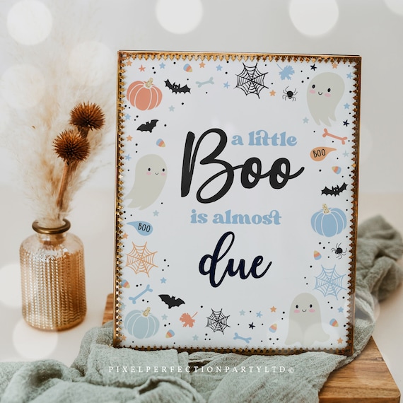A Little Boo Is Almost Due
 A Little Boo Is Almost Due Baby Shower Sign Halloween Boy Cute Ghost
