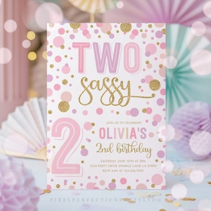 May include: Pink and gold birthday invitation with confetti and the text "TWO sassy" and "Olivia's 2nd birthday". The invitation includes the date, time, and location of the party.