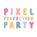 Pixel Perfection Party
