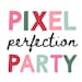 Pixel Perfection Party