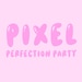 PixelPerfectionParty