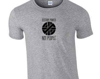 Destroy Power Not People T-Shirt - As Worn By Joe Strummer, Punk, Political Protest, S-XXL