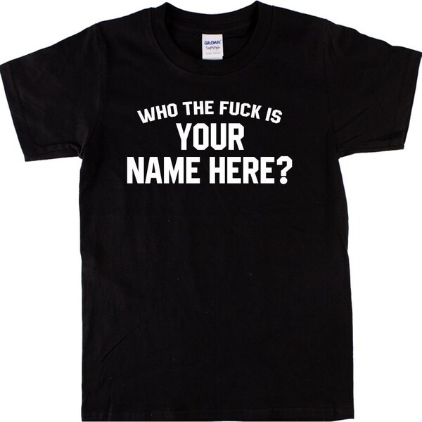 Who The F**K Is Mick Jagger Personalised T-Shirt - As Worn By Keith Richards, Your Name On The T-Shirt