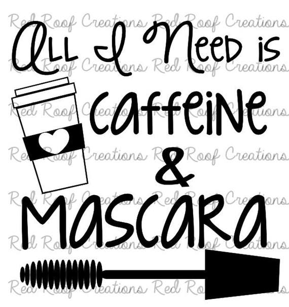 Download All I Need Is Caffeine and Mascara SVG Makeup Cut File | Etsy