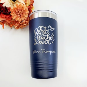 Best Teacher Ever, Teacher Gift, Insulated Coffee Tumbler, Coffee Mug, Travel Cup, Personalized Teacher Tumbler