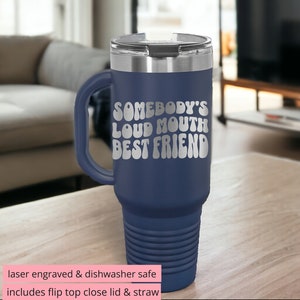 40 oz Insulated Tumbler with Handle, Someones Loud Mouth Bestie, Best Friend Tumbler, Gift for Best Friend, 40 ounce tumbler, 40 oz Dupe