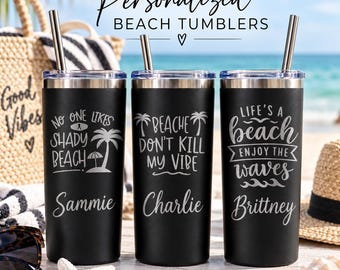 May include: Three matte black stainless steel tumblers with silver metal straws. Each tumbler features laser-engraved text and graphics: 'No One Likes A Shady Beach' with Sammie, 'Beaches Don't Kill My Vibe' with Charlie, and 'Life's A Beach Enjoy The Waves' with Brittney.