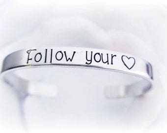 Follow Your Heart Silver Cuff Bracelet - Graduation Gifts for Her - Teen Girl Gifts - Sweet 16 Bracelet for her - Hand Stamped - Daughter
