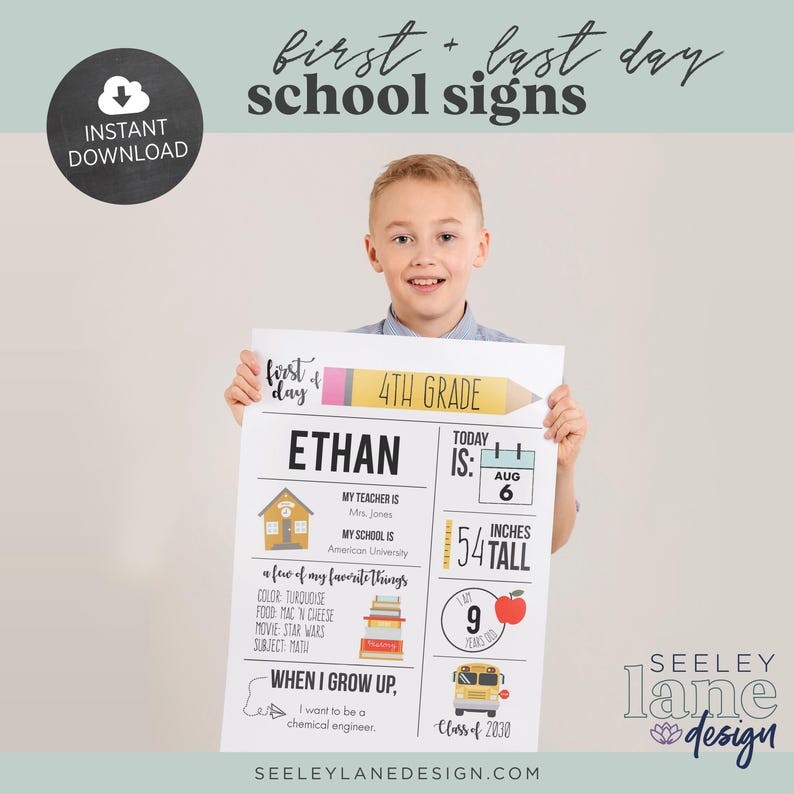 May include: A printable first day of school sign featuring a boy holding the sign. The sign is yellow and white with a schoolhouse, pencil, and apple. The sign includes the text "First Day", "4th Grade", "Ethan", "Today is: Aug 6", "My Teacher is: Mrs. Jones", "My School is: American University", "A few of my favorite things", "Color: Turquoise", "Food: Mac 'n Cheese", "Movie: Star Wars", "Subject: Math", "When I grow up, I want to be a chemical engineer", "54 inches tall", "9 years old", "Class of 2030", and "Seeley Lane Design".