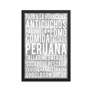 May include: A framed art print with a grey background and white text. The text lists various Peruvian dishes, including "PAPA A LA HUANCAINA", "ANTICUCHOS", "PARIHUELA", "LOMO", "COMIDA SALTADO", "PERUANA", "TALLARINES VERDES", "SUDADO DE PESCADO", "CEVICHE", "ARROZ CHAUFA", and "CHOCLO CON QUESO".