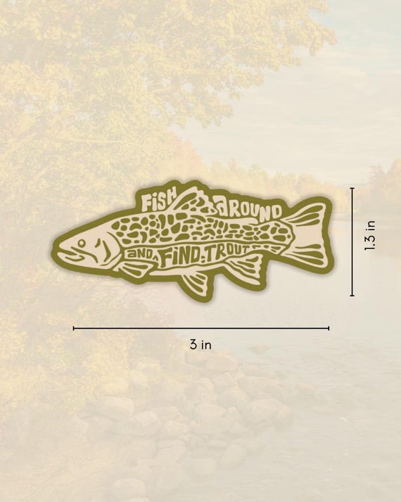 Fish Around And Find Trout Vinyl Fly Fishing Sticker