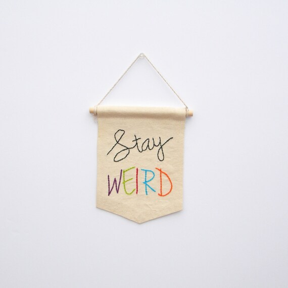 Stay weird mini banner, boyfriend gift, gift for him, funny quote banner, Kids banner, birthday gift, Anniversary gift, Husband Birthday