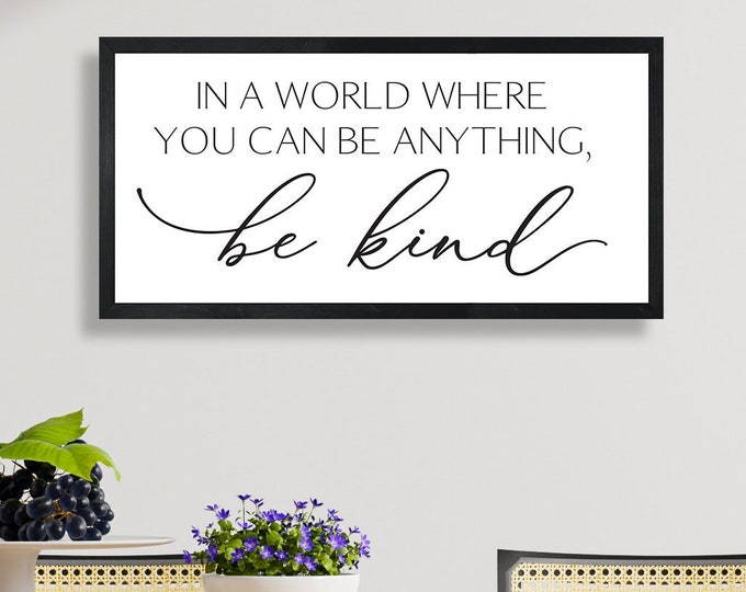 In a world where you can be anything be kind sign-inspirational quotes wall art-living room wall decor-signs for home-inspirational signs