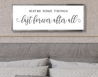 Master bedroom wall decor over the bed-maybe some things last forever after all wall art-bedroom signs above the bed-bridal shower gift