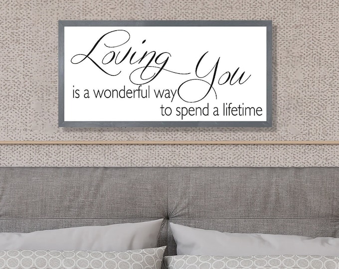 Master bedroom wall decor over the bed-wedding anniversary gift-master bedroom signs-loving you is a wonderful way to spend a lifetime