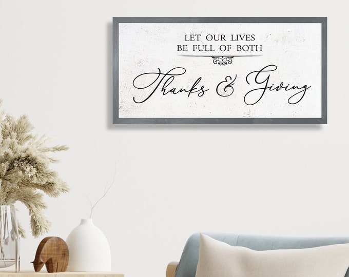 Let our lives be full of both Thanks & Giving, Farmhouse Thanks Giving Sign, Thankful, 'Tis the Season