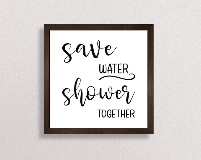 Save water shower together sign-funny bathroom sign-funny bathroom decor-wall decor bathroom farmhouse-bathroom decor for walls