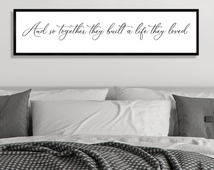 Wedding gift for couple-and so together they built a life they loved established sign above bed-wall decor over the bed-master bedroom sign