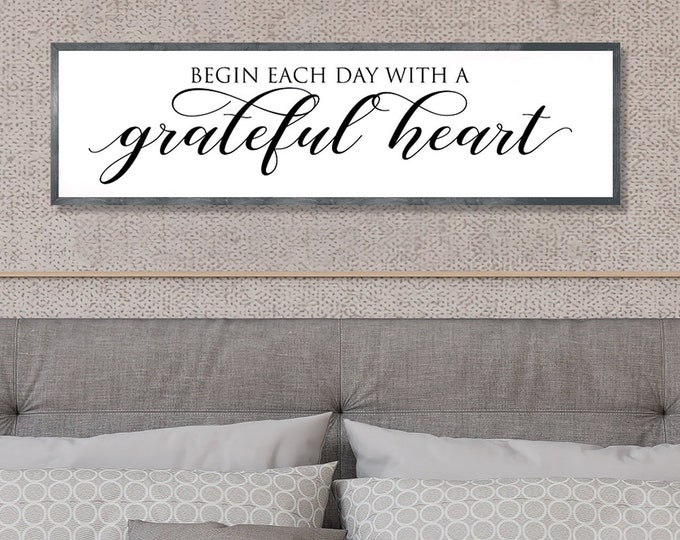 Begin each day with a grateful heart sign-over the bed signs-bedroom wall signs-inspirational wood sign-family room sign-christian wall sign