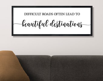 Difficult roads often lead to beautiful destinations sign-encouragement gift-inspirational quotes wall art-motivational wall art-positive