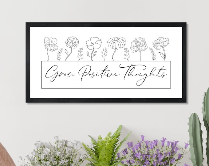 Grow positive thoughts sign for home-positive thought art-wall art-wall decor-gift for flower lover-botanist gift-botanist decor-