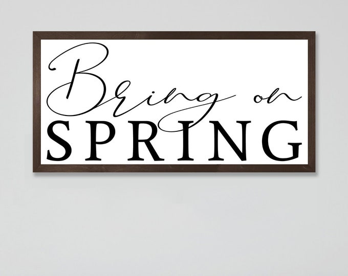 Bring on spring sign-wall art-home sign-seasonal sign-wall decor-home decor-for above couch-living room sign