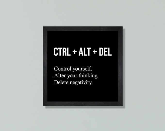 Ctrl alt delete sign-motivational sign-positivity wall art-work sign-control yourself-alter your thinking-delete negativity