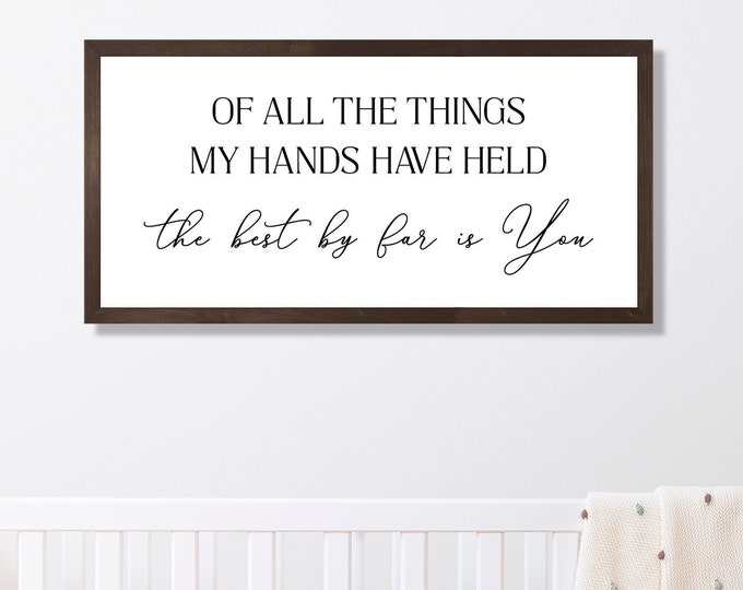 Nursery wall art-of all the things my hands have held-nursery room decor-above crib decor-baby room decor-nursery gifts-new baby gift-sign